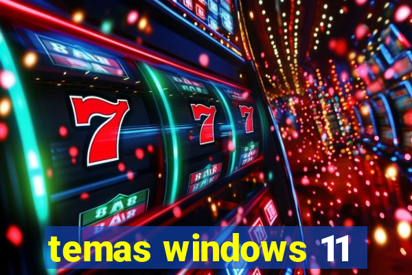 temas windows 11